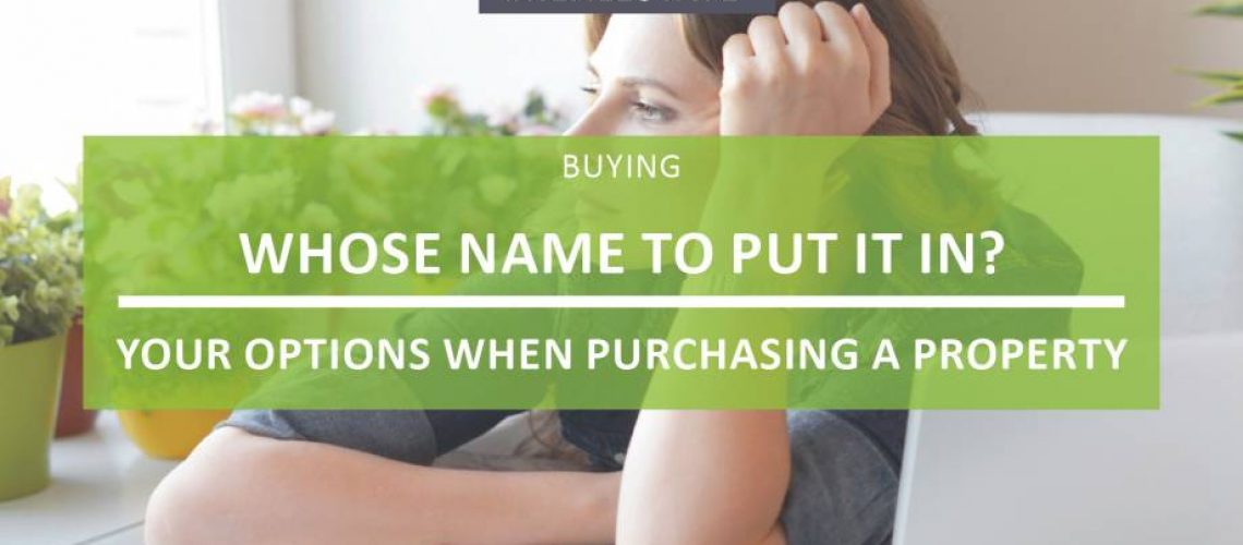 Whose name to put it in your options when purchasing a property
